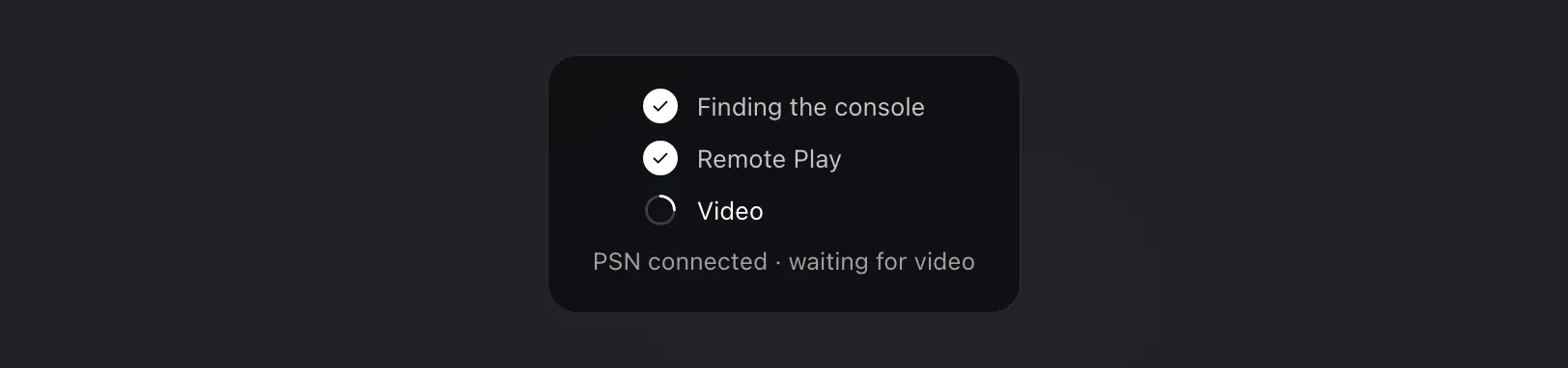 While connecting: Finding the console and Remote Play are ticked, Video is loading, with the line PSN connected · waiting for video.